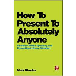 How To Present To Absolutely Anyone (Häftad, 2018)