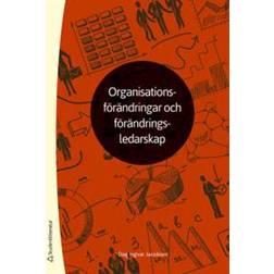 Organisationsförändringar och förändringsledarskap (Häftad)