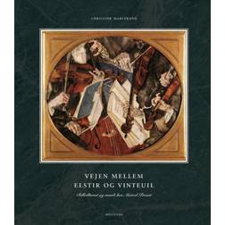 Vejen mellem Elstir og Vinteuil: Billedkunst og musik i Marcel Prousts værk (Indbundet, 2018)
