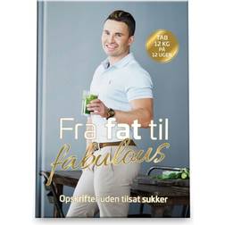 Fra fat til fabulous: Tab 12 kg på 12 uger (Indbundet, 2019)