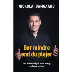 Gør mindre end du plejer: Lær at faste dig til mere energi og bedre helbred (Hæftet, 2019)