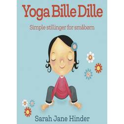 Yoga Bille Dille: Simple stillinger for småbørn (Papbog, 2018) (Papbog, 2018)