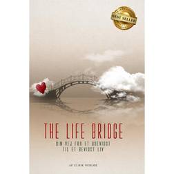 The life bridge: Din vej fra et ubevidst til et bevidst liv (Hæftet, 2018)