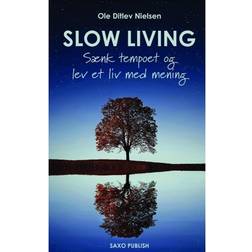 Slow living: sænk tempoet og lev et liv med mening (Hæftet, 2018)
