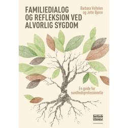 Familiedialog og refleksion ved alvorlig sygdom: En guide for sundhedsprofessionelle (Hæftet, 2018)