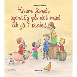 Hvem fandt egentlig på det med at gå i skole (Indbundet, 2018)