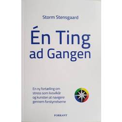 Én ting ad gangen: En ny fortælling om stress som livsvilkår og kunsten at navigere gennem forstyrrelserne (Hæftet, 2018)