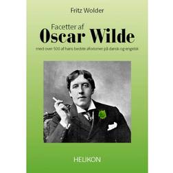 Facetter af Oscar Wilde: med over 500 af hans bedste aforismer på dansk og engelsk (Hæftet, 2018)