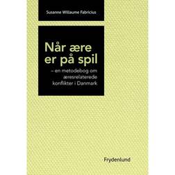 Når ære er på spil: en metodebog om æresrelaterede konflikter i Danmark (Hæftet, 2018)