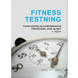 Fitness Testning: Fysisk testning og sundhedstestning i fitnesscentre, skole og hjem (Hæftet, 2018)