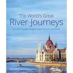 The World's Great River Journeys: 50 scenic voyages along the waterways of 6 continents (Inbunden, 2018)