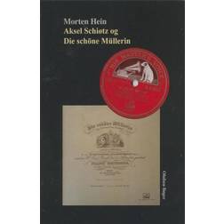 Aksel Schiøtz og Die schöne Müllerin (Lydbog, CD, 2018)