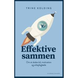 Effektive sammen: om at skabe tid, motivation og arbejdsglæde (Hæftet, 2019)