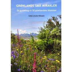 Grønlands små mirakler: En guidebog til 50 grønlandske blomster (Häftad, 2018)