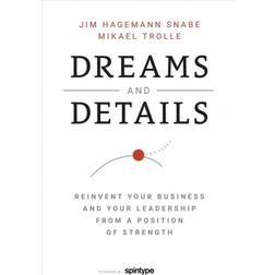 Dreams and Details: Reinvent your business from a position of strength (Indbundet, 2018)