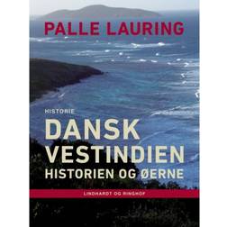 Dansk Vestindien: Historien og øerne (E-bog, 2017) (E-bog, 2017)