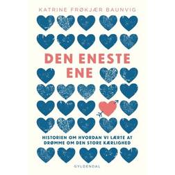 Den eneste ene: Historien om hvordan vi lærte at drømme om den store kærlighed (Hæftet, 2018)