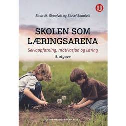 Skolen som læringsarena: selvoppfatning, motivasjon og læring (Hæftet, 2018)