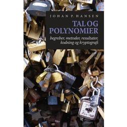 Tal og polynomier: Begreber, metoder, resultater, kodning og kryptografi (Hæftet, 2018)