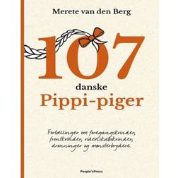 107 danske Pippi-piger: Fortællinger om foregangskvinder, frontkvinder, videnskabskvinder, dronninger og mønsterbrydere (Indbundet, 2019)