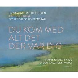 Du kom med alt det der var dig: En samtale med digteren Jens Rosendal om liv og forfatterskab (Indbundet, 2019)