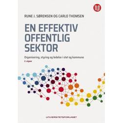 En effektiv offentlig sektor: organisering, styring og ledelse i stat og kommune (Heftet, 2018)