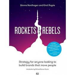 Rockets and rebels: strategy for anyone looking to build brands that move people (Indbundet, 2018)
