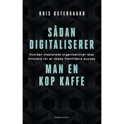 Sådan digitaliserer man en kop kaffe: Hvordan etablerede organisationer skal innovere for at skabe fremtidens succes (Hæftet, 2019)