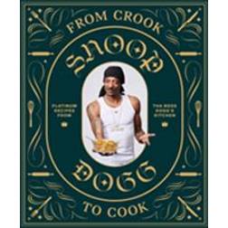 From Crook to Cook: Platinum Recipes from Tha Boss Dogg's Kitchen (Inbunden, 2018)