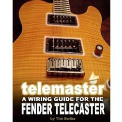 Telemaster a Wiring Guide for the Fender Telecaster (Heftet, 2008)