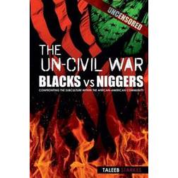 The Un-Civil War: Blacks Vs Niggers: Confronting the Subculture Within the African-American Community (Hæfte, 2013) (Hæftet, 2013)