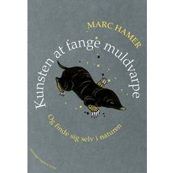 Kunsten at fange muldvarpe: Og finde sig selv i naturen (Indbundet, 2019)