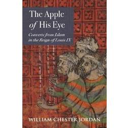 The Apple of His Eye: Converts from Islam in the Reign of Louis IX (Inbunden, 2019)