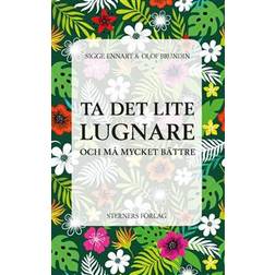 Ta det lite lugnare - och må mycket bättre (Häftad)