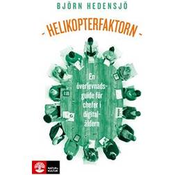 Helikopterfaktorn: En överlevnadsguide för chefer i digitalåldern (Häftad)