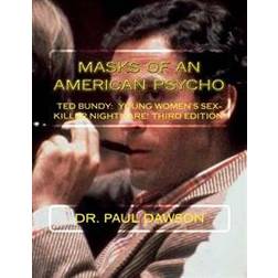 Masks of an American Psycho: Ted Bundy: Young Women's Sex-Killer Nightmare (Paperback, 2013)