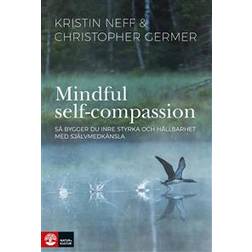 Mindful Self-Compassion: Så bygger du inre styrka och hållbarhet med själv (E-bok, 2019)