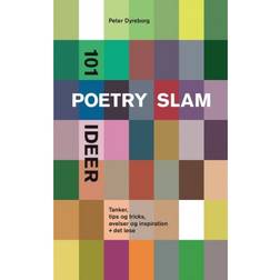 101 poetry slam ideer: Tanker, tips og tricks, øvelser og inspiration det løse (Hæftet, 2019)