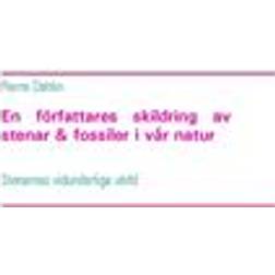 En författares skildring av stenar & fossiler i vår natur: Stenarnas vidunderliga värld (E-bok, 2015)