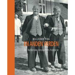 Billeder fra en anden verden: De Kellerske Anstalters historie (Indbundet, 2019)