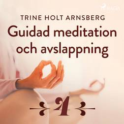 Guidad meditation och avslappning - Del 4 (Ljudbok, MP3, 2019)