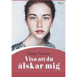 Visa att du älskar mig (Häftad)