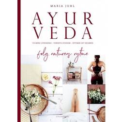 Ayurveda - følg naturens rytme: få mere livsenergi, forebyg sygdom og optimer dit helbred (Indbundet, 2019)