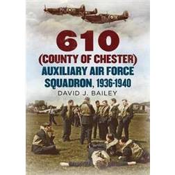 610 (County of Chester) Auxiliary Air Force Squadron, 1936-1940 (Inbunden, 2018)