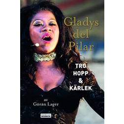 Gladys del Pilar - Tro, hopp och kärlek (Inbunden)