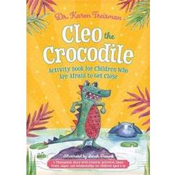 Cleo the Crocodile Activity Book for Children Who Are Afraid to Get Close (Paperback, 2019)