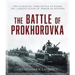 The Battle of Prokhorovka: The Climactic Tank Battle at Kursk, the Largest Clash of Armor in History (Tapa dura, 2019)