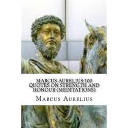 Marcus Aurelius: 100 Quotes on Strength and Honour (Meditations) (Häftad, 2016)