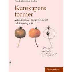 Kunskapens former: vetenskapsteori, forskningsmetod och forskningsetik (Häftad)