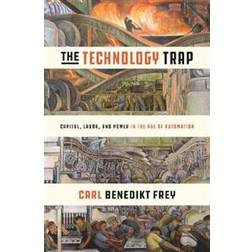 The Technology Trap: Capital, Labor, and Power in the Age of Automation (Inbunden, 2019)